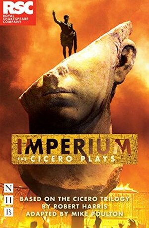 Imperium: The Cicero Plays (NHB Modern Plays) by Mike Poulton, Robert Harris