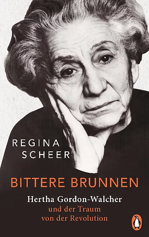 Bittere Brunnen: Hertha Gordon-Walcher und der Traum von der Revolution by Regina Scheer