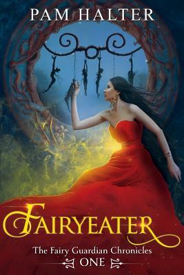 Fairyeater: The Fairy Guardian Chronicles, One by Pam Halter
