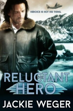 Reluctant Hero by Jackie Weger