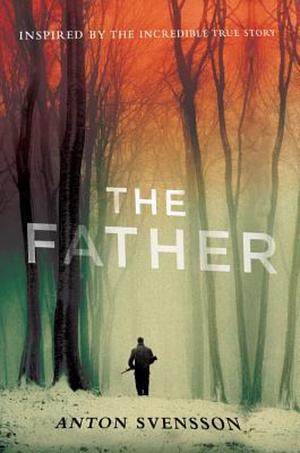 The Father by Anders Roslund, Anders Roslund, Elizabeth Clark Wessel