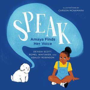 Speak: Amaya Finds Her Voice by Romel Whitaker, de'Asia Scott