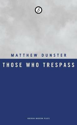 Those Who Trespass by Matthew Dunster