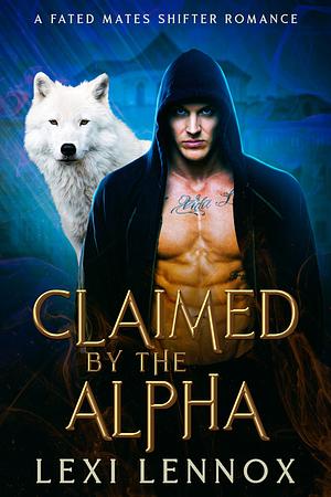 Claimed By The Alpha by Lexi Lennox