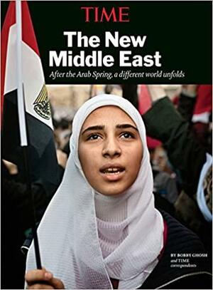 TIME The New Middle East by The Editors of TIME, Bobby Ghosh