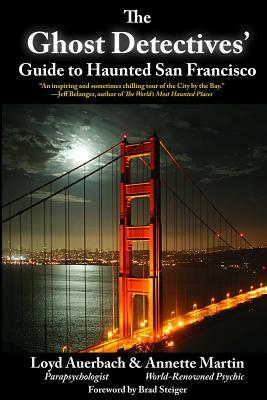 Ghost Detectives' Guide to Haunted San Francisco by Loyd Auerbach, Annette Martin