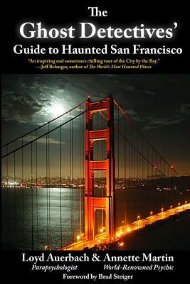 Ghost Detectives' Guide to Haunted San Francisco by Annette Martin, Loyd Auerbach