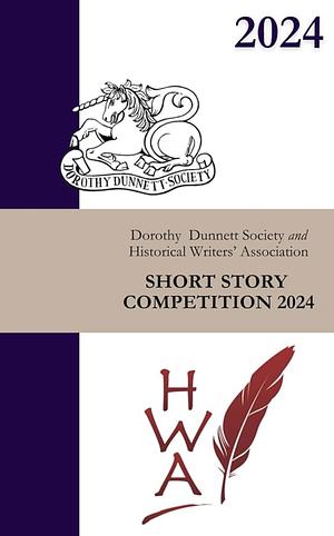 Dorothy Dunnett Society and Historical Writers' Association Short Story Competition 2024 by K F MacCarthy