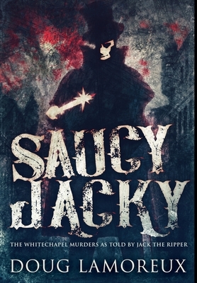 Saucy Jacky: Premium Hardcover Edition by Doug Lamoreux