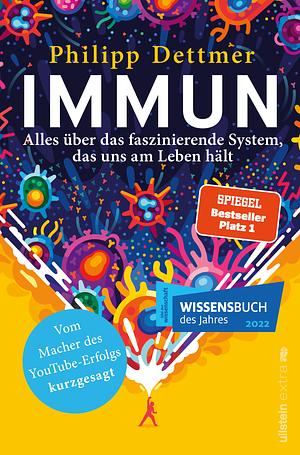 Immun: Alles über das faszinierende System, das uns am Leben hält by Philipp Dettmer