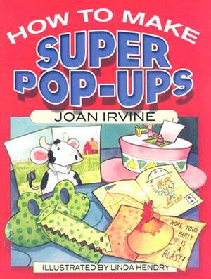 How to Make Super Pop-Ups by Joan Irvine