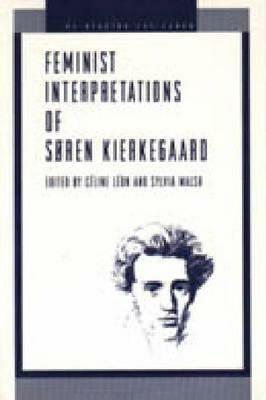 Feminist Interpretations of S�ren Kierkegaard by Sylvia Walsh