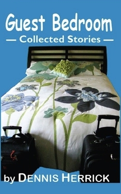 Guest Bedroom: Collected Stories by Dennis Herrick