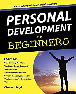Personal Development for Beginners: The Complete Guide to Personal Growth by Charles Lloyd