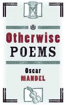 Otherwise Poems by Oscar Mandel
