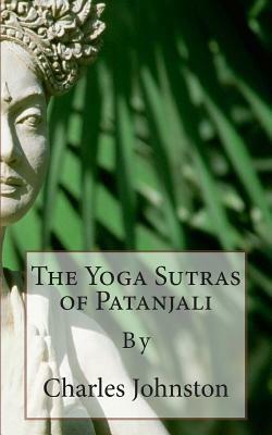 The Yoga Sutras of Patanjali: Creative English Classic Reads by Charles Johnston