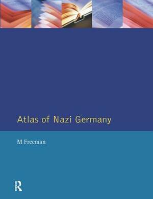 Atlas of Nazi Germany by Tim Mason, Michael Freeman, Jayne Lewin