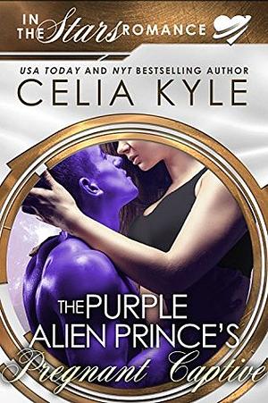 The Purple Alien Prince's Pregnant Captive by Celia Kyle, Michele Mills