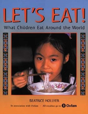 Let's Eat: What Children Eat Around the World by Beatrice Hollyer