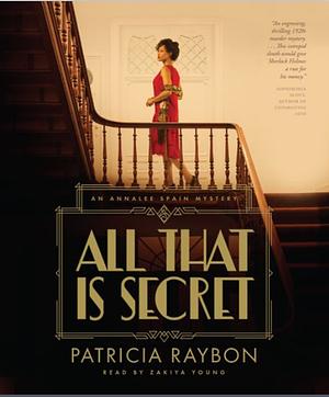 All That is Secret: An Annalee Spain Mystery by Patricia Raybon