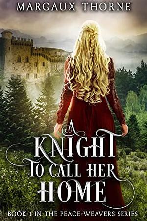 A Knight To Call Her Home by Margaux Thorne