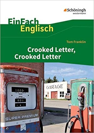 Crooked Letter, Crooked Letter. EinFach Englisch Textausgaben by Tom Franklin