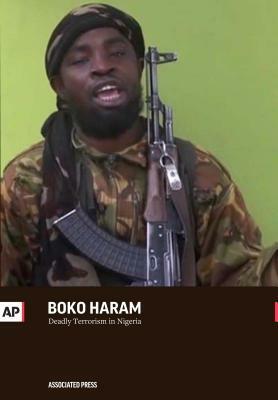 Boko Haram: Deadly Terrorism in Nigeria by Associated Press