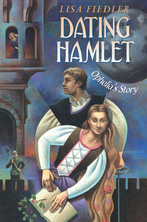 Dating Hamlet: Ophelia's Story by Lisa Fiedler