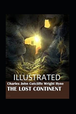 The Lost Continent Illustrated by C. J. Cutcliffe Hyne