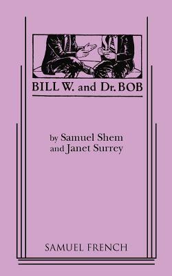 Bill W. and Dr. Bob by Samuel Shem, Debbie Dadey, Janet Surrey