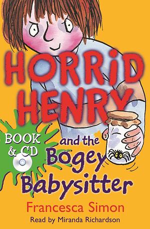 Horrid Henry and the Bogey Babysitter by Francesca Simon