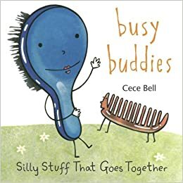 Busy Buddies: Silly Stuff That Goes Together by Cece Bell