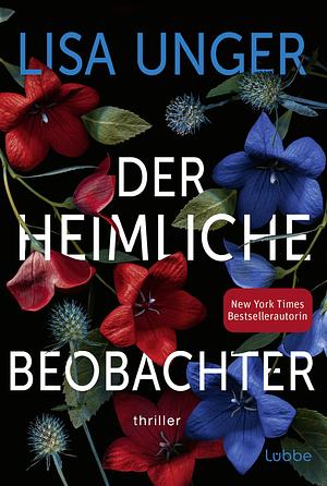 Der heimliche Beobachter: Thriller by Lisa Unger