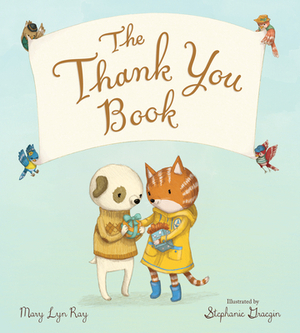 The Thank You Book (Padded Board Book) by Mary Lyn Ray