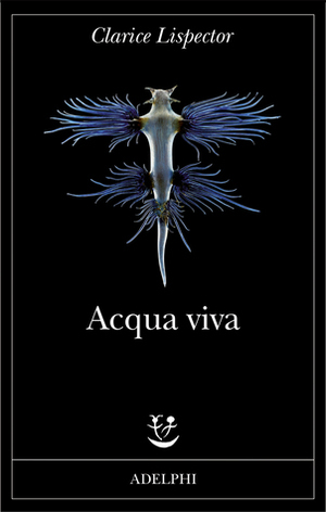 Acqua viva by Clarice Lispector, Roberto Francavilla