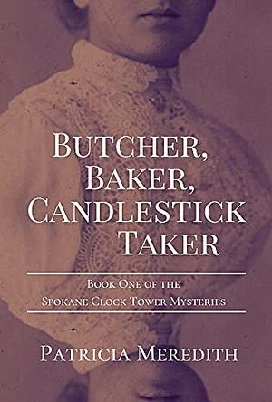 Butcher, Baker, Candlestick Taker by Patricia Meredith