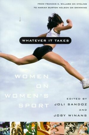 Whatever It Takes: Women on Women's Sport by Joby Winans