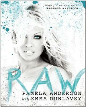 Raw by Pamela Anderson, Raphael Mazzucco, Emma Dunlavey