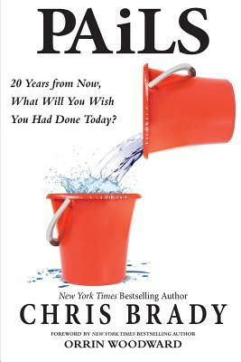 PAiLS: 20 Years from Now, What Will You Wish You Had Done Today? by Chris Brady