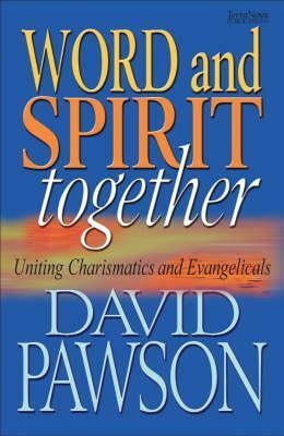 Word and Spirit Together by David Pawson