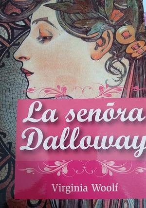 La señora Dalloway by Virginia Woolf