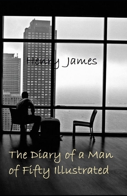 The Diary of a Man of Fifty Illustrated by Henry James