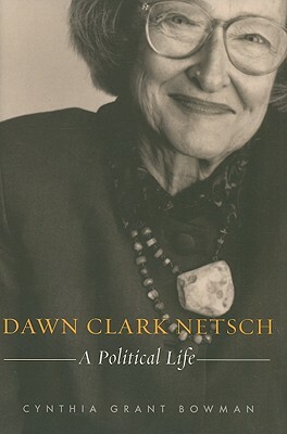 Dawn Clark Netsch: A Political Life by Cynthia Grant Bowman