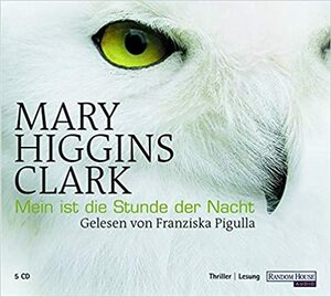 Mein Ist Die Stunde Der Nacht by Mary Higgins Clark, Franziska Pigulla