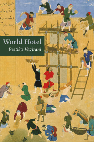 World Hotel by Reetika Vazirani