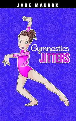 Gymnastics Jitters by Jake Maddox