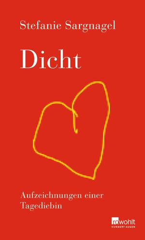 Dicht: Aufzeichnungen einer Tagediebin by Stefanie Sargnagel