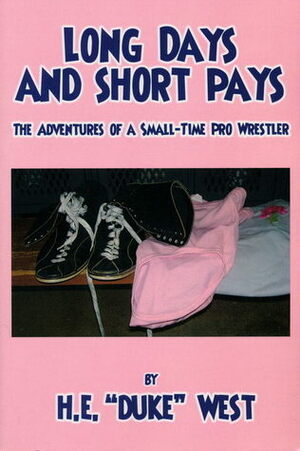 Long Days and Short Pays by Scott Teal, H. E. West