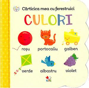 Cărticica Mea cu Ferestruici: Culori by Michelle Rhodes-Conway