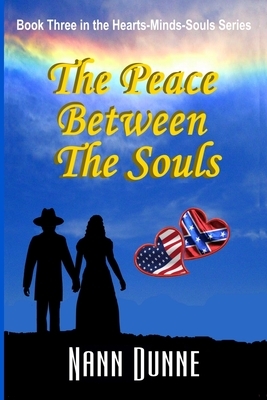 The Peace Between the Souls: Third Book in the Hearts, Minds, Souls Series by Nann Dunne